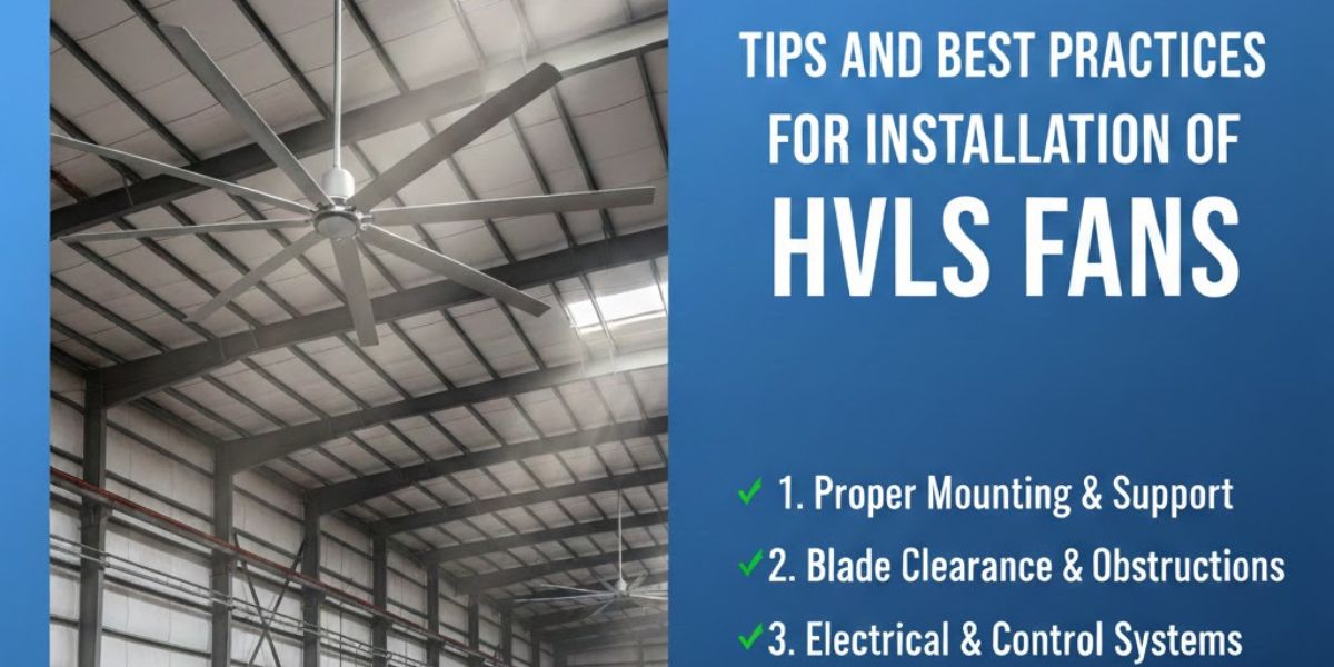 Tips and Best Practices for Installation of HVLS Fans Tips and Best Practices for Installation of HVLS Fans