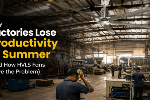 Why Factories Lose Productivity in Summer (And How HVLS Fans Solve the Problem)